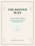 The Rooted Way: 12-Week Christian Wellness Workbook (Digital PDF)